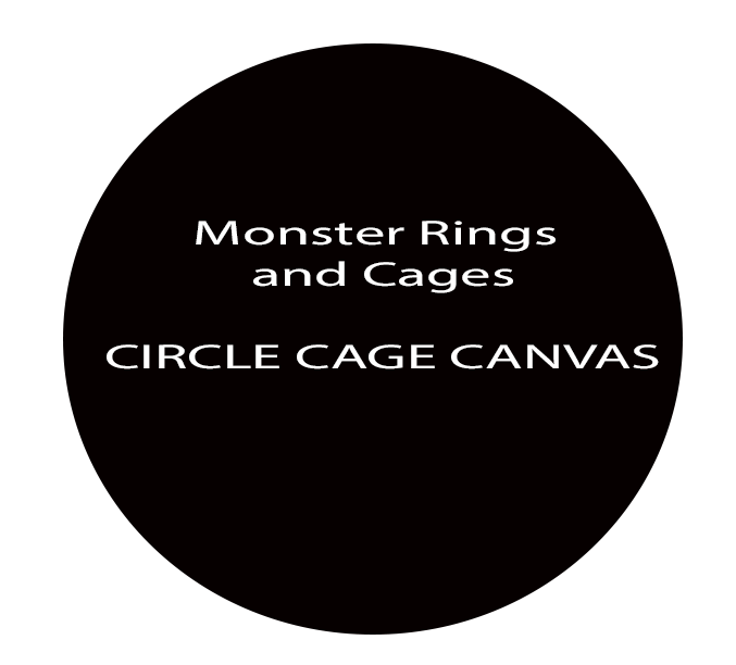 CIRCLE CAGE CANVAS – Monster Rings and Cages
